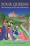 Four Queens The Provencal Sisters Who Ruled Europe English Edition