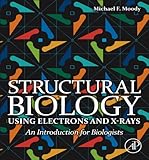 Structural Biology Using Electrons And Xrays An Introduction For Biologists English Edition