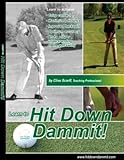 Hit Down Dammit The Key To Golf English Edition