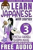 Learn Japanese With Stories Volume 3 The Inchhigh Samurai Audio Download Japanese Reader Collection English Edition