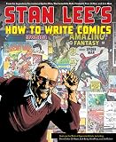 Stan Lees How To Write Comics From The Legendary Cocreator Of Spiderman The Incredible Hulk Fantastic Four Xmen And Iron Man