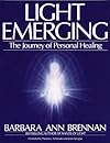 Light Emerging: The Journey of Personal Healing - Barbara Brennan