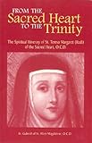 From The Sacred Heart To The Trinity The Spiritual Itinerary Of Saint Teresa Margaret Of The Sacred Heart Ocd English Edition
