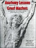 Anatomy Lessons From The Great Masters 100 Great Figure Drawings Analyzed English Edition