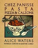 Chez Panisse Pasta Pizza Calzone A Cookbook Chez Panisse Cookbook Library English Edition