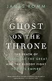 Ghost On The Throne The Death Of Alexander The Great And The Bloody Fight For His Empire English Edition