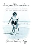 Luck And Circumstance A Coming Of Age In Hollywood New York And Points Beyond English Edition