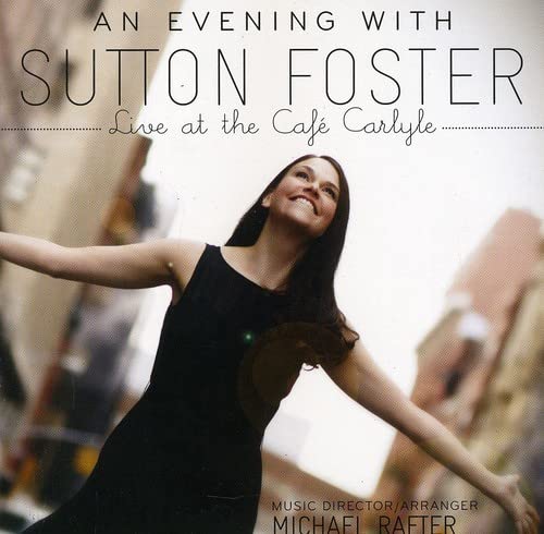 An Evening with Sutton Foster, Live at the Cafe Carlyle