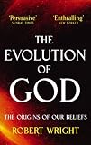 The Evolution Of God The Origins Of Our Beliefs English Edition