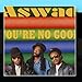 Song You&#39;re No Good by Aswad on You&#39;re No Good at Amazon