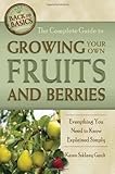 The Complete Guide To Growing Your Own Fruits And Berries A Complete Stepbystep Guide Backtobasics Gardening English Edition