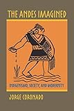 The Andes Imagined Indigenismo Society And Modernity Pitt Illuminations English Edition