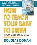 How To Teach Your Baby To Swim From Birth To Age Six The Gentle Revolution Series English Edition