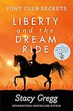 Liberty And The Dream Ride Pony Club Secrets Book 11 English Edition