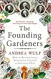 The Founding Gardeners How The Revolutionary Generation Created An American Eden English Edition