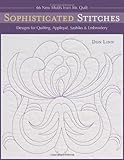 Sophisticated Stitches Designs For Quilting Applique Sashiko Embroidery English Edition