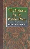 Meditations For The Twelve Steps A Spiritual Journey English Edition