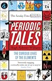 Periodic Tales The Curious Lives Of The Elements English Edition