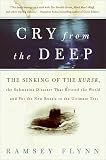 Cry From The Deep The Sinking Of The Kursk The Submarine Disaster That Riveted The World And Put The New Russia To The Ultimate Test English Edition