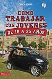 Como Trabajar Con Jvenes De 18 A 25 Aos Especialidades Juveniles Spanish Edition