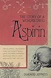 Aspirin The Extraordinary Story Of A Wonder Drug English Edition