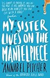 My Sister Lives On The Mantelpiece English Edition
