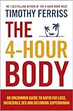 The 4hour Body An Uncommon Guide To Rapid Fatloss Incredible Sex And Becoming Superhuman English Edition