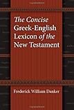 The Concise Greekenglish Lexicon Of The New Testament English Edition