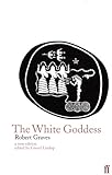 The White Goddess A Historical Grammar Of Poetic Myth English Edition