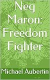 Neg Maron: Freedom Fighter