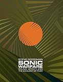 Sonic Warfare Sound Affect And The Ecology Of Fear Technologies Of Lived Abstraction English Edition