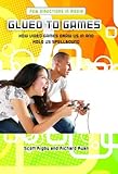 Glued To Games How Video Games Draw Us In And Hold Us Spellbound New Directions In Media English Edition