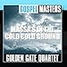 Song Old Man Mose by Golden Gate Quartet on Gospel Masters: Massa&#39;s in the Cold Cold Ground at Amazon