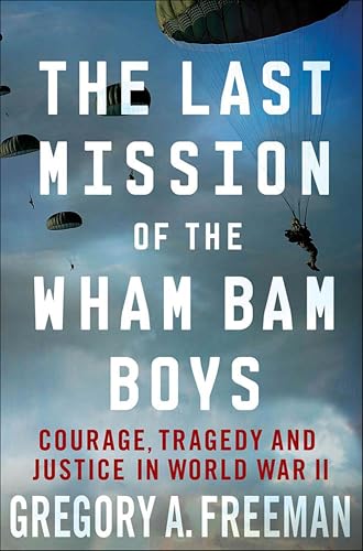 The Last Mission of the Wham Bam Boys: Courage, Tragedy, and Justice in World War II book cover