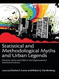 Statistical And Methodological Myths And Urban Legends Doctrine Verity And Fable In Organizational And Social Sciences English Edition