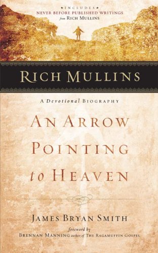 Rich Mullins: An Arrow Pointing to Heaven book cover