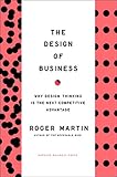 Design Of Business Why Design Thinking Is The Next Competitive Advantage English Edition