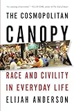 The Cosmopolitan Canopy Race And Civility In Everyday Life English Edition