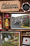 Alabama Curiosities 2nd Quirky Characters Roadside Oddities Other Offbeat Stuff Curiosities Series
