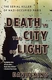 Death In The City Of Light The Serial Killer Of Nazioccupied Paris English Edition
