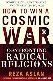 How To Win A Cosmic War Confronting Radical Religion English Edition