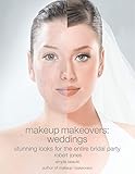 Makeup Makeovers Weddings Weddings Stunning Looks For The Entire Bridal Party English Edition