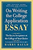 On Writing The College Application Essay 25th Anniversary Edition The Key To Acceptance At The College Of Your Choice