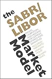 The Sabrlibor Market Model Pricing Calibration And Hedging For Complex Interestrate Derivatives English Edition