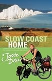 Slow Coast Home 5000 Miles Around The Shores Of England And Wales English Edition