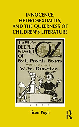 Innocence, Heterosexuality, and the Queerness of Children's Literature (By: Tison Pugh) cover