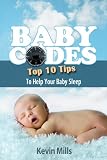 Baby Codes Top 10 Tips To Help Your Baby Sleep English Edition