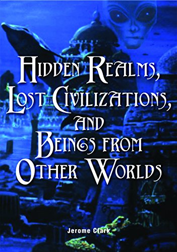 Hidden Realms, Lost Civilizations, and Beings from Other Worlds (By: Jerome Clark) cover