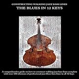 Constructing Walking Jazz Bass Lines Walking Bass Lines The Blues In 12 Keys English Edition