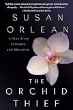 The Orchid Thief A True Story Of Beauty And Obsession Ballantine Readers Circle
